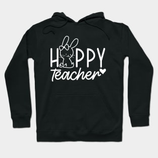 Hoppy Teacher | Teacher Easter | Easter Bunny | Happy Easter | Teacher Life Hoodie